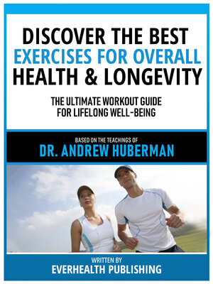 cover image of Discover the Best Exercises For Overall Health & Longevity--Based On the Teachings of Dr. Andrew Huberman